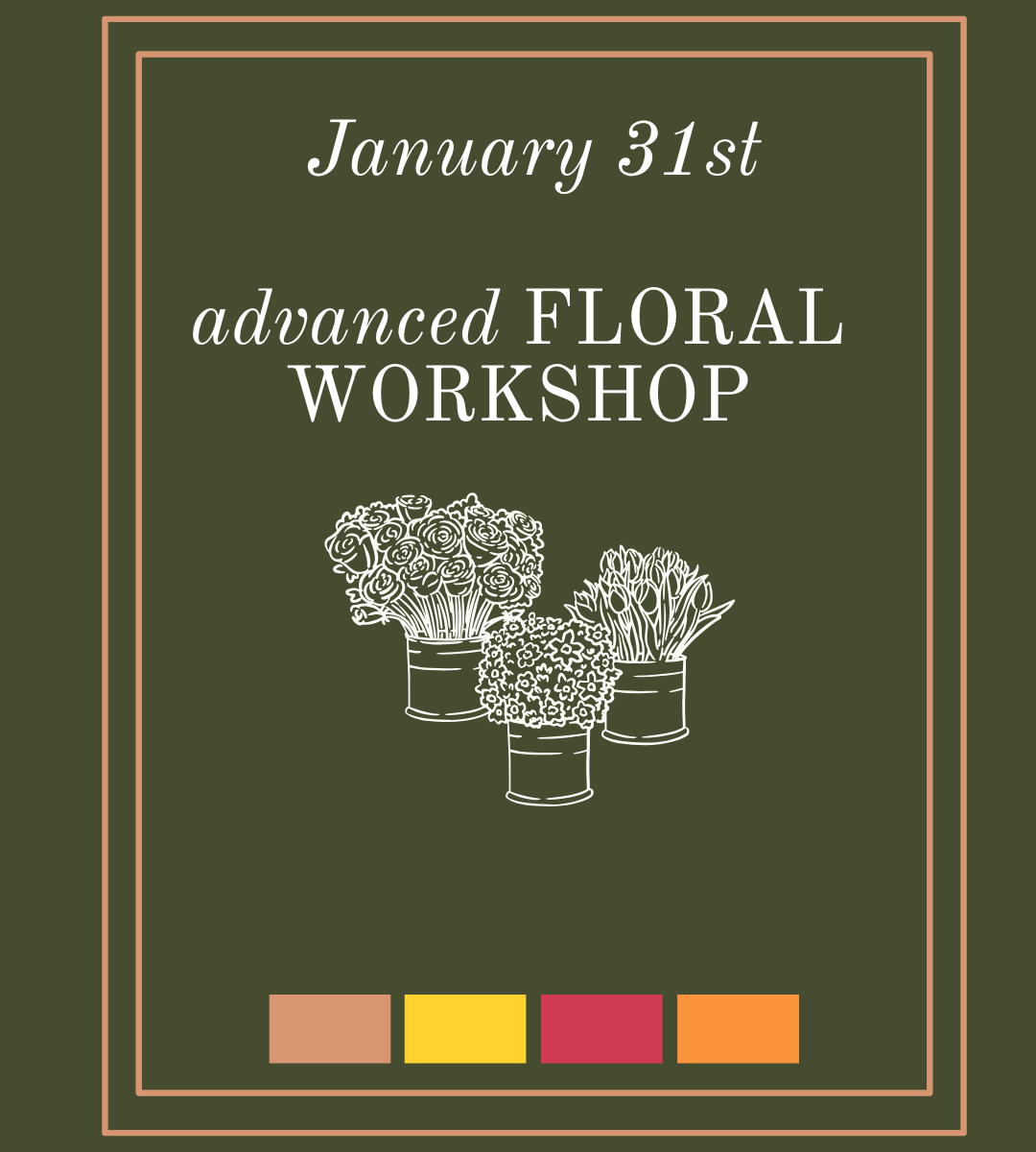 Advanced Floral Workshop 1/31